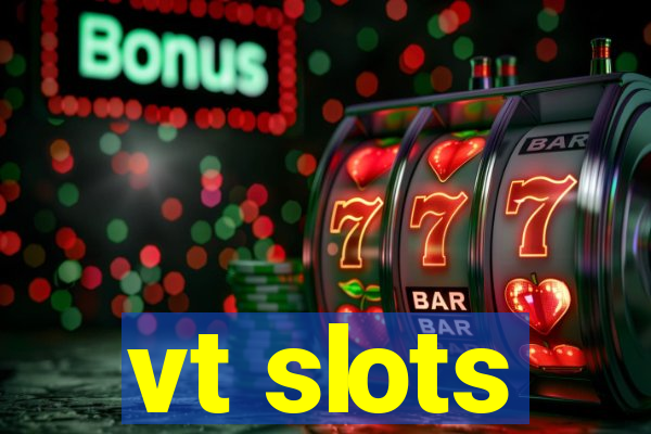 vt slots